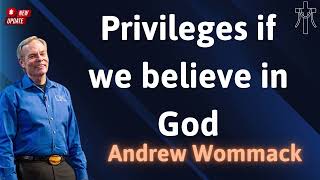 Privileges if we believe in God  Andrew Wommack NEW [upl. by Sapphire]