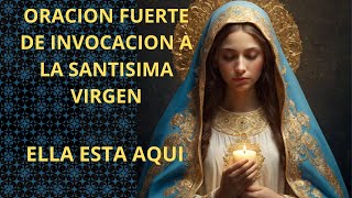 ORACIÓN FUERTE DE INVOCACIÓN A LA SANTÍSIMA VIRGEN MARÍA ¡ Ella esta Aquí [upl. by Jaffe]