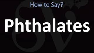 How to Pronounce Phthalates CORRECTLY [upl. by Sybilla311]