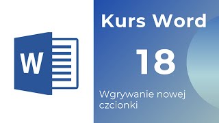 Kurs Word 18  Wgrywanie nowej czcionki [upl. by Tereb]