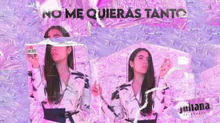 Juliana  No Me Quieras Tanto Video Oficial [upl. by Bashemath]