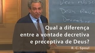 Qual a diferença entre a vontade decretiva e preceptiva de Deus  R C Sproul [upl. by Agnese623]