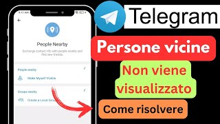 Come risolvere il problema Persone nelle vicinanze di Telegram non visualizzate [upl. by Nasus]