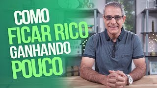 Como ficar RICO ganhando POUCO [upl. by Ahmad]