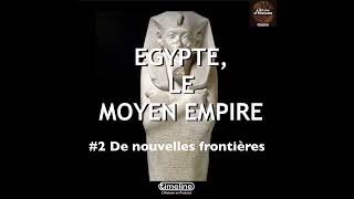 Egypte le Moyen Empire 2  De nouvelles frontières 26 [upl. by Omidyar39]