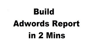 Google Adwords Reporting For Client Tutorial  Create in 5 Mins [upl. by Guendolen]