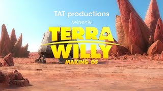 Terra Willy  Making of  version longue [upl. by Koenig]