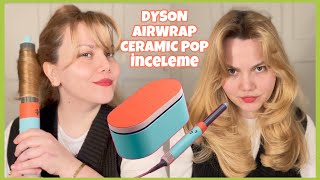 DYSON AIRWRAP CERAMIC POP I DYSON İNCELEME [upl. by Rudolfo]