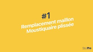 01 REMPLACEMENT MAILLON MOUSTIQUAIRE PLISSEE [upl. by Yecak2]