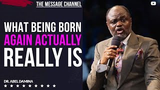 ADHERE THIS IS THE MEANING OF BEING BORN AGAIN  DR ABEL DAMINA [upl. by Eicnarf573]