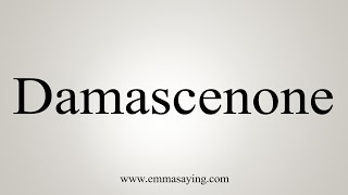 How To Say Damascenone [upl. by Nahraf]