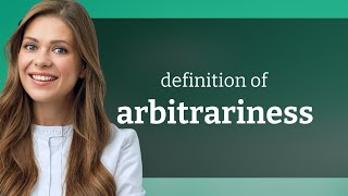 Arbitrariness  ARBITRARINESS meaning [upl. by Florance]