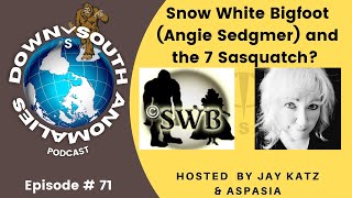 Snow White Bigfoot Angie Sedgmer and the 7 Sasquatch  Down South Anomalies Ep 71 [upl. by Eiramanin738]