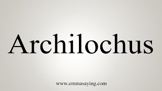 How To Say Archilochus [upl. by Enram]