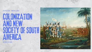 Colonization and new society of South America [upl. by Siraf]