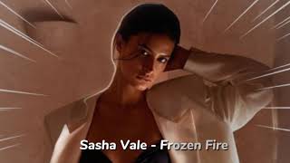 Sasha Vale  Frozen Fire [upl. by Nirrek32]