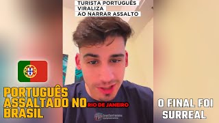 ✅TURISTA PORTUGUÊS VIRALIZA AO NARRAR ASSALTO NO RIO DE JANEIRO  Deixe seu comentário [upl. by Rickard]