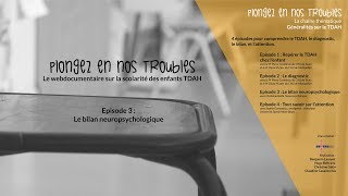 15 Le bilan neuropsychologiqueGénéralités sur le TDAH  Episode 5 [upl. by Hnilym]