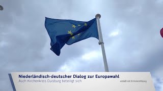 OPEN GRENSLAND  OFFENES GRENZLAND  01  NIEDERLÄNDISCHDEUTSCHER DIALOG ZUR EUROPAWAHL [upl. by Eba]