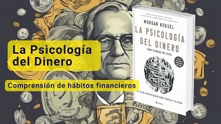 La Psicología del Dinero  Comprensión de hábitos financieros  Escucha Historias [upl. by Krispin]