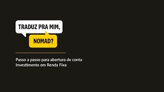 Traduz pra mim Nomad  Fluxo completo de abertura de conta e investimento em Renda Fixa [upl. by Eaves]