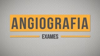 Angiografia  Exames [upl. by Tingley]