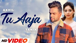 Tu Aaja  Akhil HD Video  Tania  Happy Raikoti  Latest Punjabi Songs 2024 [upl. by Novyar937]