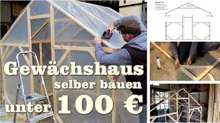 Gewächshaus selber bauen unter 100 € mit Bauanleitung kostenlos [upl. by Hannej50]