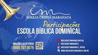 21012024  PARTICIPAÇÕES EBD 9h30  Igreja Cristã Maranata  Escola Bíblica Dominical [upl. by Fleta]