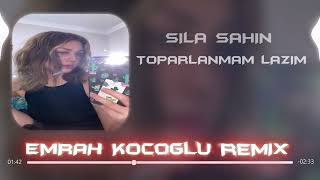 Sıla Şahin  Toparlanmam Lazım  Emrah Koçoğlu Remix [upl. by Haroun]