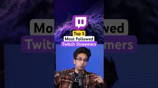 Top 5 Most Followed Twitch Streamers 👾 [upl. by Fenwick]