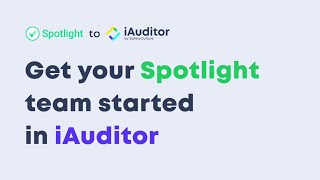 SafetyCulture formerly iAuditor  Get Your Spotlight Team Started in iAuditor [upl. by Eive351]