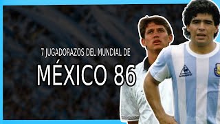 7 JUGADORAZOS del MUNDIAL de MÉXICO 86 [upl. by Yhtomot]