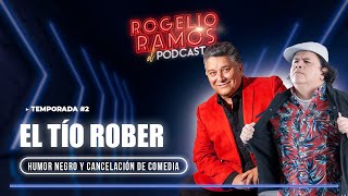 El Podcast EL TIO ROBER Ep83 Humor Negro Y Cancelación De Comedia  Rogelio Ramos [upl. by Nywroc349]