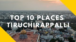 Top Ten Tourist Destinations In Tiruchirappalli  Tamil Nadu [upl. by Eenot]