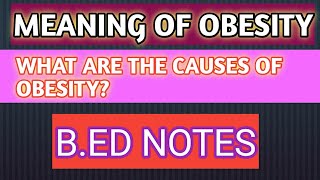 Meaning of ObesityWhy obesity occurReasons of becoming fatHealth and Physical Education [upl. by Cimbura]