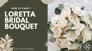 Loretta Bridal Bouquet  Tutorial  Sola Wood Flowers [upl. by Eiboh9]