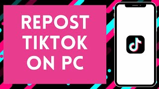 How to Repost on TikTok PC EASY  Reposting TikTok Videos on PC [upl. by Rodl935]