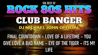 BEST OF ROCK 80S HITS CLUB BANGER ORIGINAL MIX  80S HITS MEDLEY  DJ MICHAEL JOHN OFFICIAL [upl. by Aihtnis871]