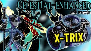 Xtrix  toàn bộ thông tin về celestialenhanced  FailureOmniverse [upl. by Ful]