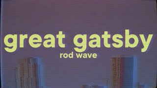 Rod Wave  Great Gatsby Lyrics [upl. by Ellehcyar]