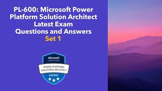 PL600 Microsoft Power Platform Solution Architect Question and Answers Set 1 [upl. by Hintze963]