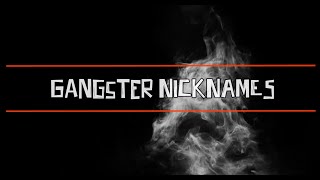 GANGSTER NICKNAMES [upl. by Arvind11]