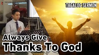 TAGALOG SERMON  ALWAYS GIVE THANKS TO GOD  Pastor Ellezer Gungon [upl. by Ynaffets]