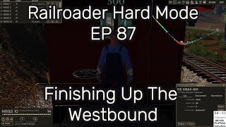 Railroader Hard Mode Playthrough EP 87 Finishing Up The Westbound [upl. by Rolf]