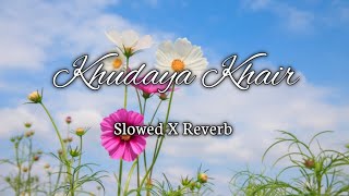 Khudaya Khair song status  lofi music  slowed X Reverb  tseries music lofi trendingsong [upl. by Ynot261]