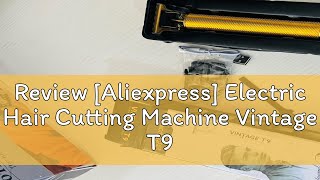 Review Aliexpress Electric Hair Cutting Machine Vintage T9 Clipper Hair Rechargeable Man Shaver T [upl. by Airehc]