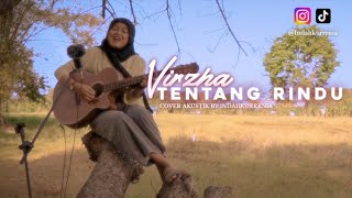 TENTANG RINDU VIRZHA  COVER AKUSTIK BY INDAHKURRRNIA [upl. by Annoyik]