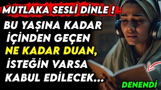 BU YAŞINA KADAR İÇİNDEN GEÇEN NE KADAR DUAN İSTEĞİN VARSA KABUL EDİLECEK  MUTLAKA SESLİ DİNLE [upl. by Venditti]