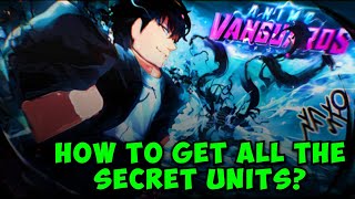 Complete Guide to Get Secret Units in Anime Vanguard [upl. by Sonnnie690]